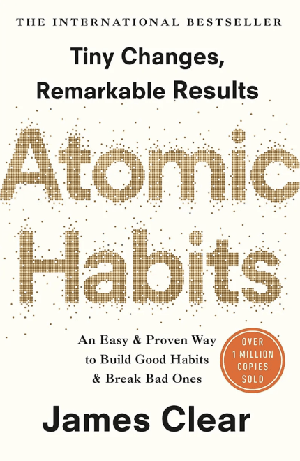 Atomic Habits: An Easy and Proven Way to Build Good Habits and Break Bad Ones